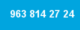 963 814 27 24